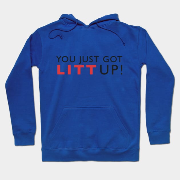 You just got LITT up Hoodie by GloriousWax